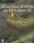 Digital Character Painting Using Photoshop CS3 (Graphics Series)