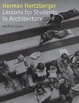 Cover of Herman Hertzberger Lessons for Students in Architecture
