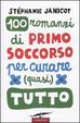 Cover of Cento romanzi di primo soccorso per curare (quasi) tutto