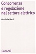 Cover of Concorrenza e regolazione nel settore elettrico