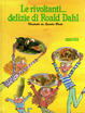 Cover of Le rivoltanti delizie di Roald Dahl