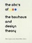 Cover of "The ABC's of Bauhaus, The Bauhaus and Design Theory"