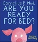 Cover of Cornelius P. Mud, Are You Ready for Bed?