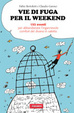 Cover of Vie di fuga per il weekend