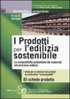 Cover of I prodotti per l'edilizia sostenibile. La compatibilità amnbientale dei materiali nei processi edilizi