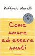 Cover of Come amare ed essere amati