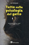 Cover of Tutto sulla psicologia del gatto
