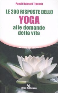 Immagine di Le duecento risposte dello yoga alle domande della vita