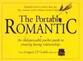 The Portable Romantic : An Indispensable Pocket Guide to Creating Loving Relationships
