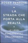 La strada che porta alla realtà Le leggi fondamentali dell'universo