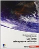 Cover of La terra nello spazio e nel tempo. Con espansione online. Per le Scuole superiori
