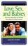 Cover of "Love, Sex, and Babies"
