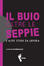 Cover of Il buio oltre le seppie