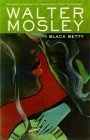 Black Betty : Featuring an Original Easy Rawlins Short Story "Gator Green"