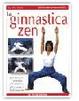 Cover of La ginnastica zen