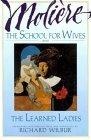 The School for Wives and The Learned Ladies, by Moliere : Two comedies in an acclaimed translation.