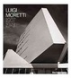 Cover of Luigi Moretti 1907-1973