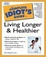Cover of The Complete Idiot's Guide to Living Longer and Healthier