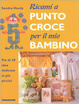 Cover of Ricami a punto croce per il mio bambino
