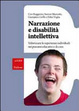 Cover of Narrazione e disabilità intellettiva. Valorizzare le esperienze individuali nei percorsi educativi e di cura