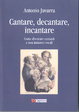Cover of Cantare, decantare, incantare