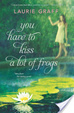 Cover of You Have to Kiss a Lot of Frogs