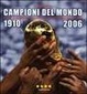 Cover of Campioni del mondo 1910-2006. Storia, protagonisti, emozioni della nazionale italiana di calcio
