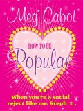 How to Be Popular : . When You're a Social Reject Like Me, Steph L.!