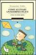 Cover of Come allevare un bambino felice