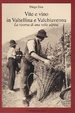 Cover of Vite e vino in Valtellina e Valchiavenna: la risorsa di una valle alpina
