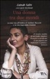 Cover of Una donna tra due mondi. La mia vita all'ombra di Saddam Hussein e la mia fuga dalla tirannia