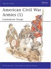 American Civil War Armies (1) : Confederate Troops (Men at Arms Series, 170)