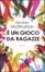 Cover of È un gioco da ragazze