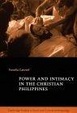 Cover of Power and Intimacy in the Christian Philippines