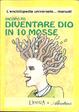 Cover of Diventare Dio in 10 mosse