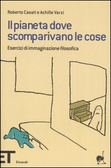 Il pianeta dove scomparivano le cose Esercizi di immaginazione filosofica