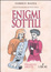 Cover of Enigmi sottili per menti argute