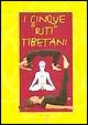 Cover of I cinque «riti» tibetani