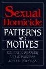 Sexual Homicide : Patterns and Motives