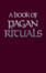 Cover of A Book of Pagan Rituals