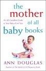 The Mother of All Baby Books : An All-Canadian Guide to Baby's First Year
