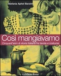 Così mangiavamo Cinquant'anni di storia italiana fra tavola e costume