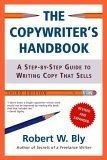 The Copywriter's Handbook, Third Edition : A Step-By-Step Guide To Writing Copy That Sells. Revised and Expanded