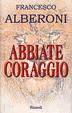 Cover of Abbiate coraggio
