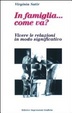 Cover of In famiglia... come va? Vivere le relazioni in modo significativo