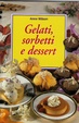 Cover of Gelati sorbetti e dessert