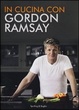 Cover of In cucina con Gordon Ramsay. Il corso definitivo per cucinare ogni giorno da vero chef