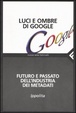 Cover of Luci e ombre di Google