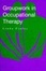 Cover of 'Groupwork in Occupational Therapy'