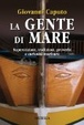 Cover of La gente di mare. Superstizioni, tradizioni, proverbi e curiosità marinare